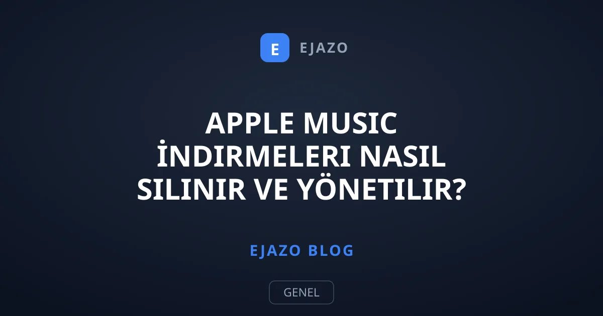 Apple Music İndirmeleri Nasıl Silinir ve Yönetilir?